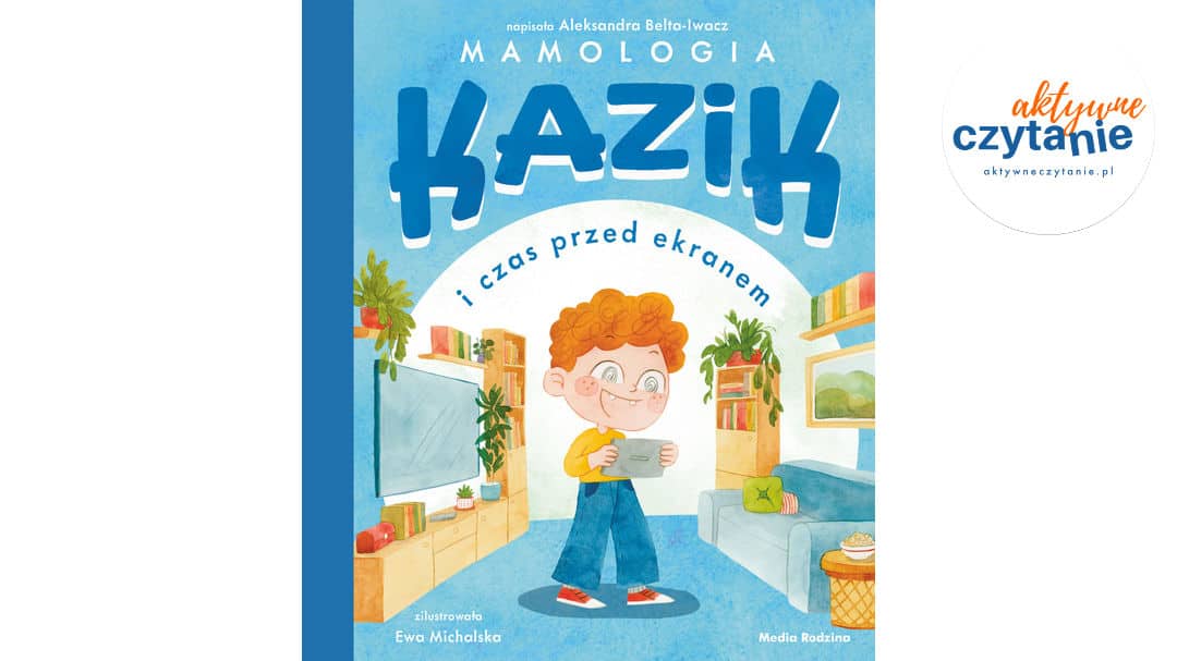 Kazik i&nbsp;czas przed&nbsp;ekranem