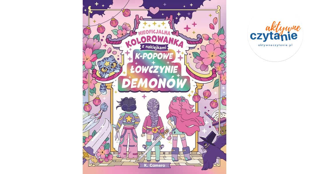 K-popowe łowczynie demonów. Nieoficjalna kolorowanka z&nbsp;naklejkami