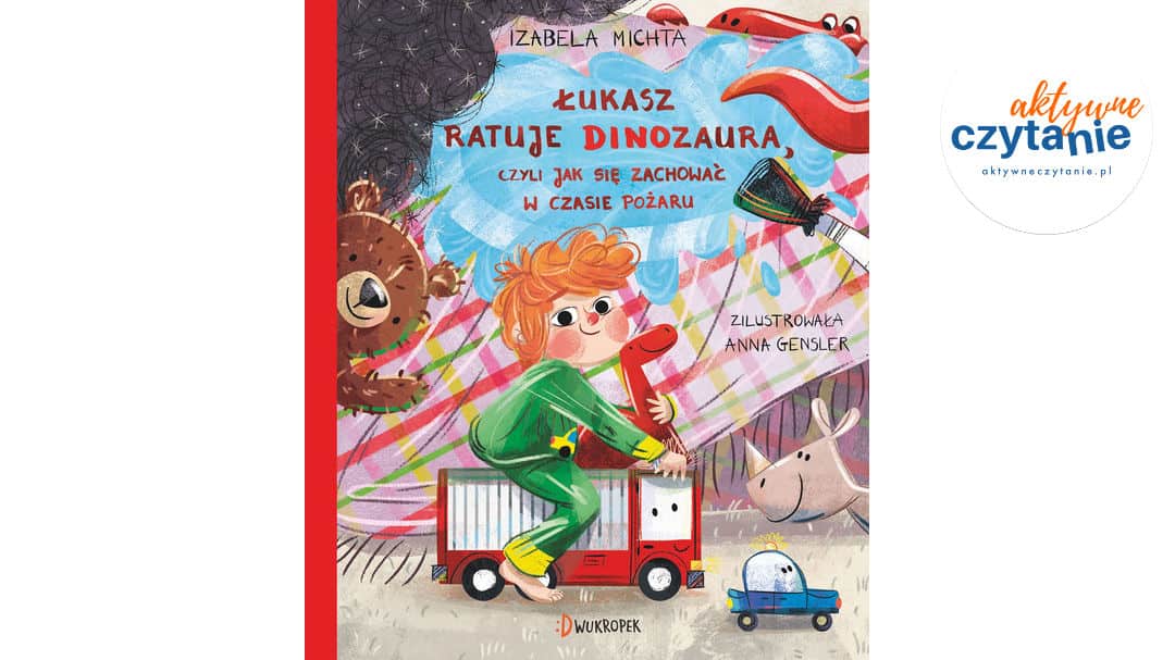 Łukasz ratuje dinozaura, czyli jak się zachować w&nbsp;czasie pożaru