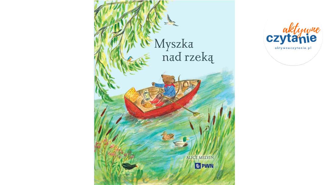 Myszka nad&nbsp;rzeką. Wyprawa krajoznawcza