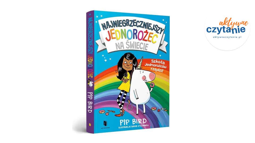 Najniegrzeczniejszy jednorożec. Szkoła Jednorożców rządzi!