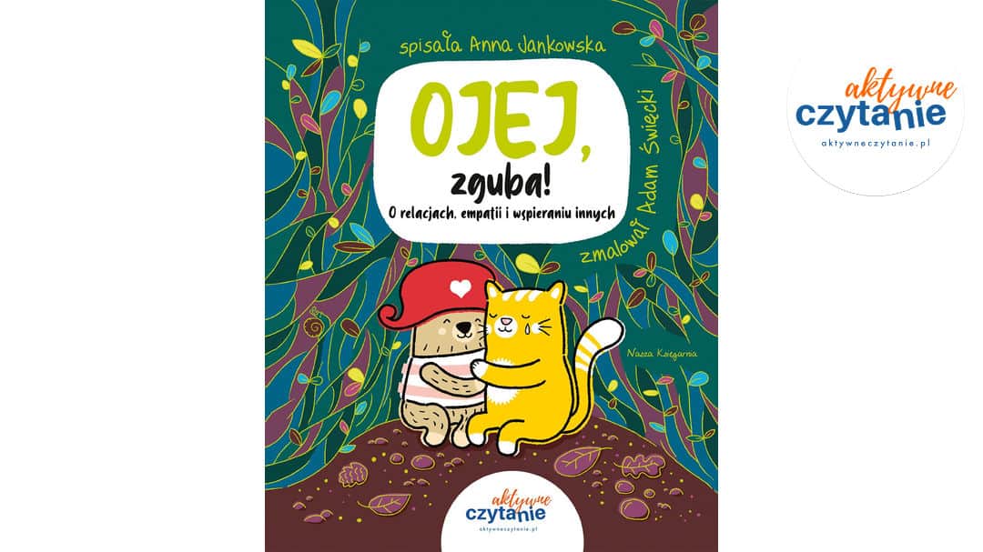 Ojej, zguba! O&nbsp;relacjach, empatii i&nbsp;wspieraniu innych