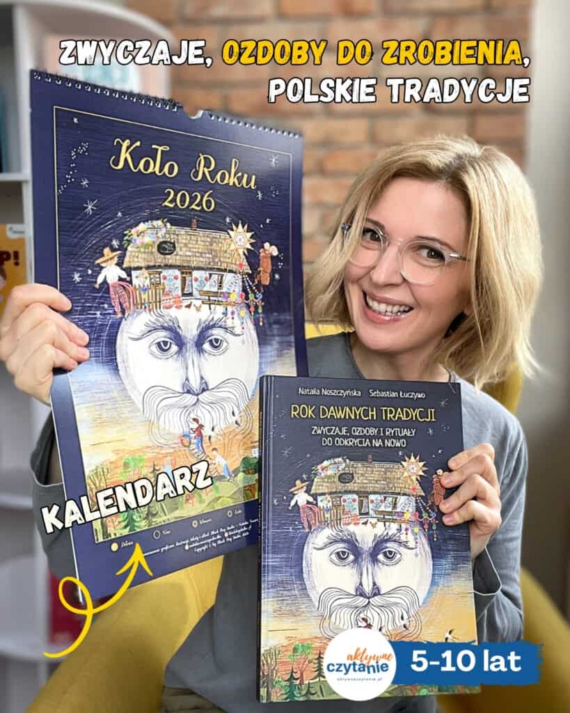 rok-dawnych-tradycji-zwyczaje-ozdoby-i-rytualy-do-odkrycia-na-nowo-recenzja-ksiazki-dla-dzieci aktywne czytanie1 copy