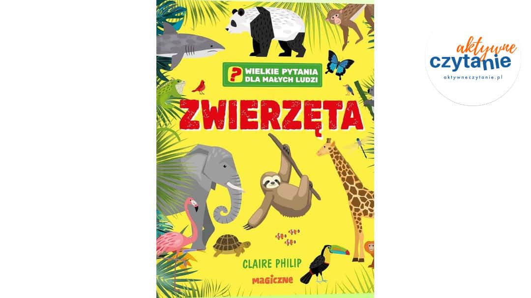 Wielkie pytania dla małych ludzi ZWIERZĘTA