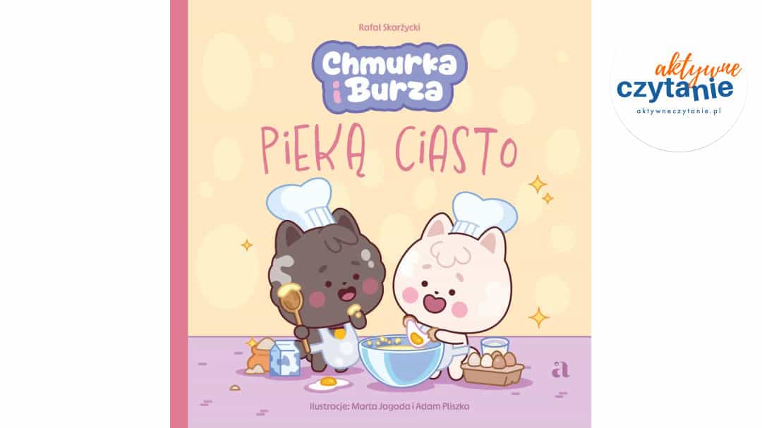 Chmurka i&nbsp;Burza pieką ciasto