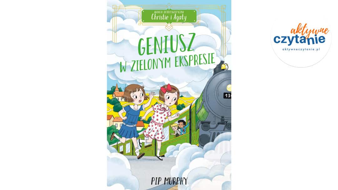 Geniusz w&nbsp;Zielonym Ekspresie. Agencja detektywistyczna Christie i&nbsp;Agaty. Tom 5