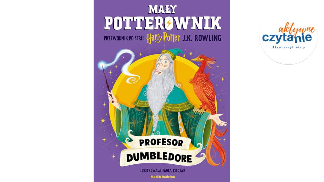 Mały potterownik. Przewodnik po&nbsp;serii Harry Potter. Profesor Dumbledore