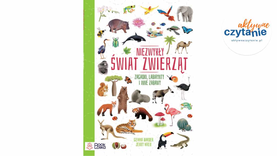 Niezwykły świat zwierząt. Zagadki, labirynty i&nbsp;inne zabawy.