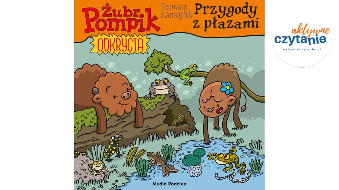 Żubr Pompik. Odkrycia. Tom16. Przygody z&nbsp;płazami