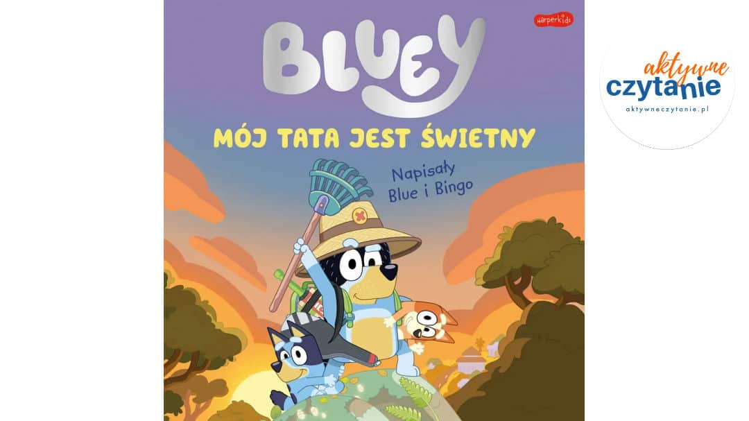 Bluey. Mój&nbsp;tata jest świetny