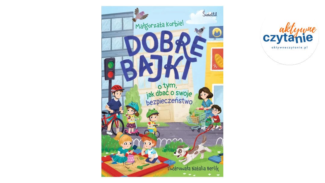 Dobre bajki o&nbsp;tym, jak dbać o&nbsp;swoje bezpieczeństwo