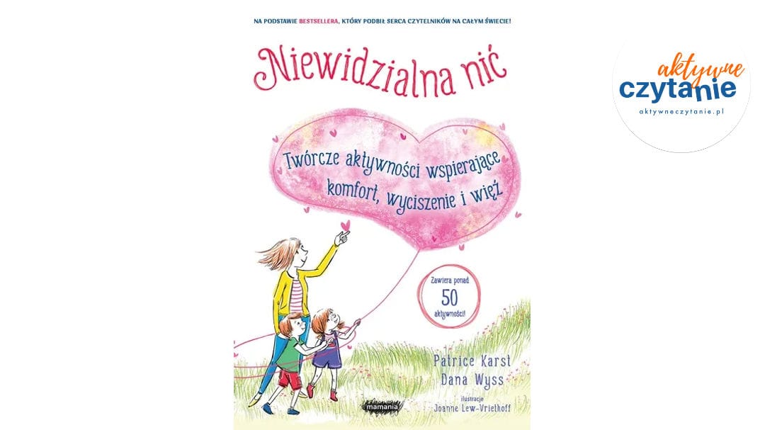 Niewidzialna nić. Twórcze aktywności wspierające komfort, wyciszenie i&nbsp;więź