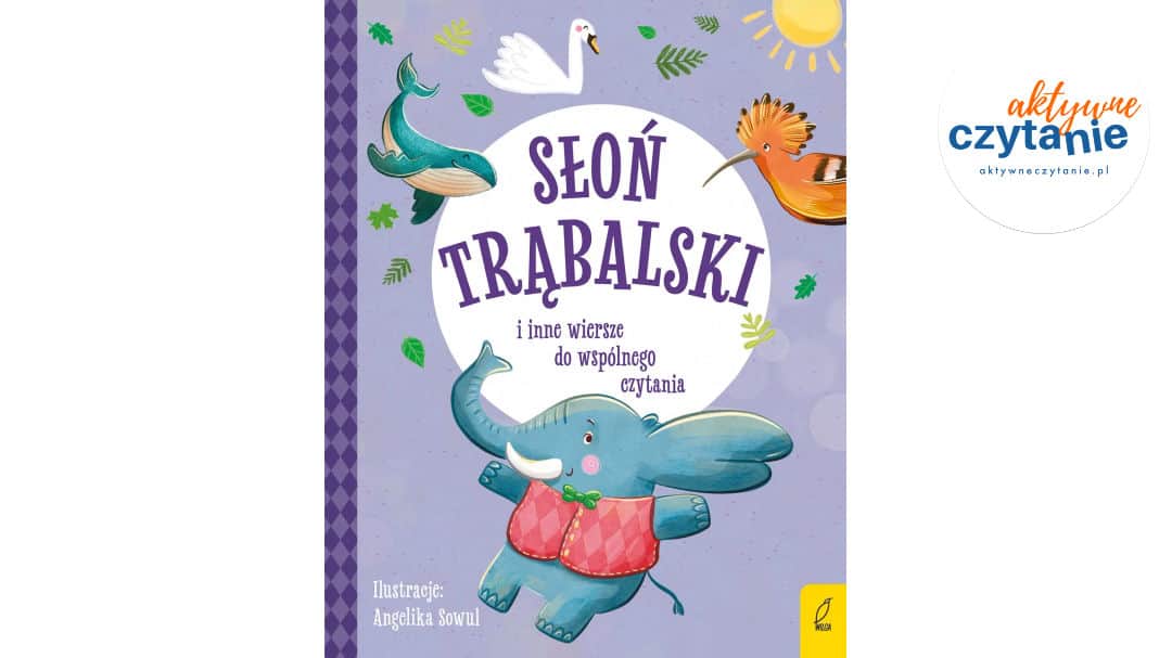 Słoń Trąbalski i&nbsp;inne wiersze do&nbsp;wspólnego czytania