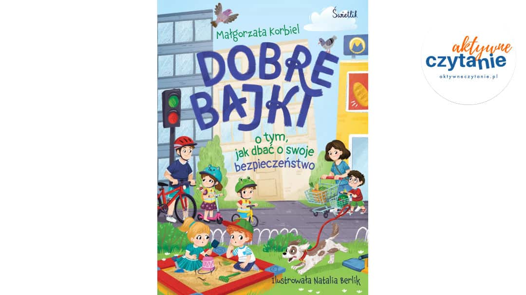 Dobre bajki o&nbsp;tym, jak dbać o&nbsp;swoje bezpieczeństwo