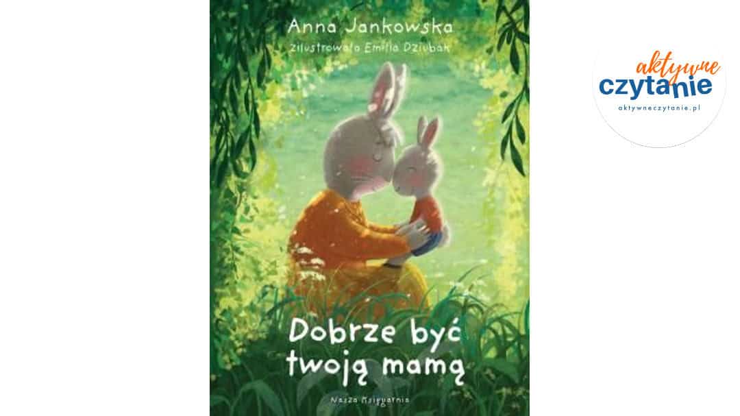 Dobrze być twoją mamą