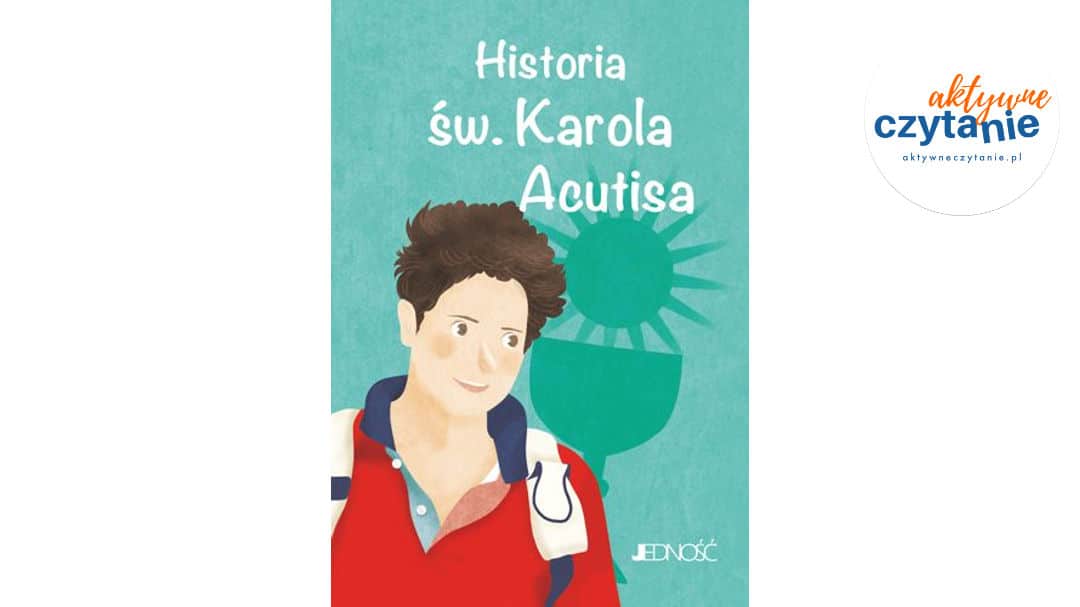 Historia św.&nbsp;Karola Acutisa