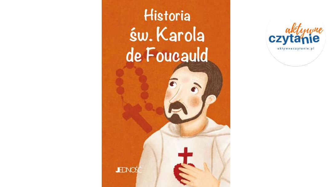 Historia św.&nbsp;Karola de&nbsp;Foucauld
