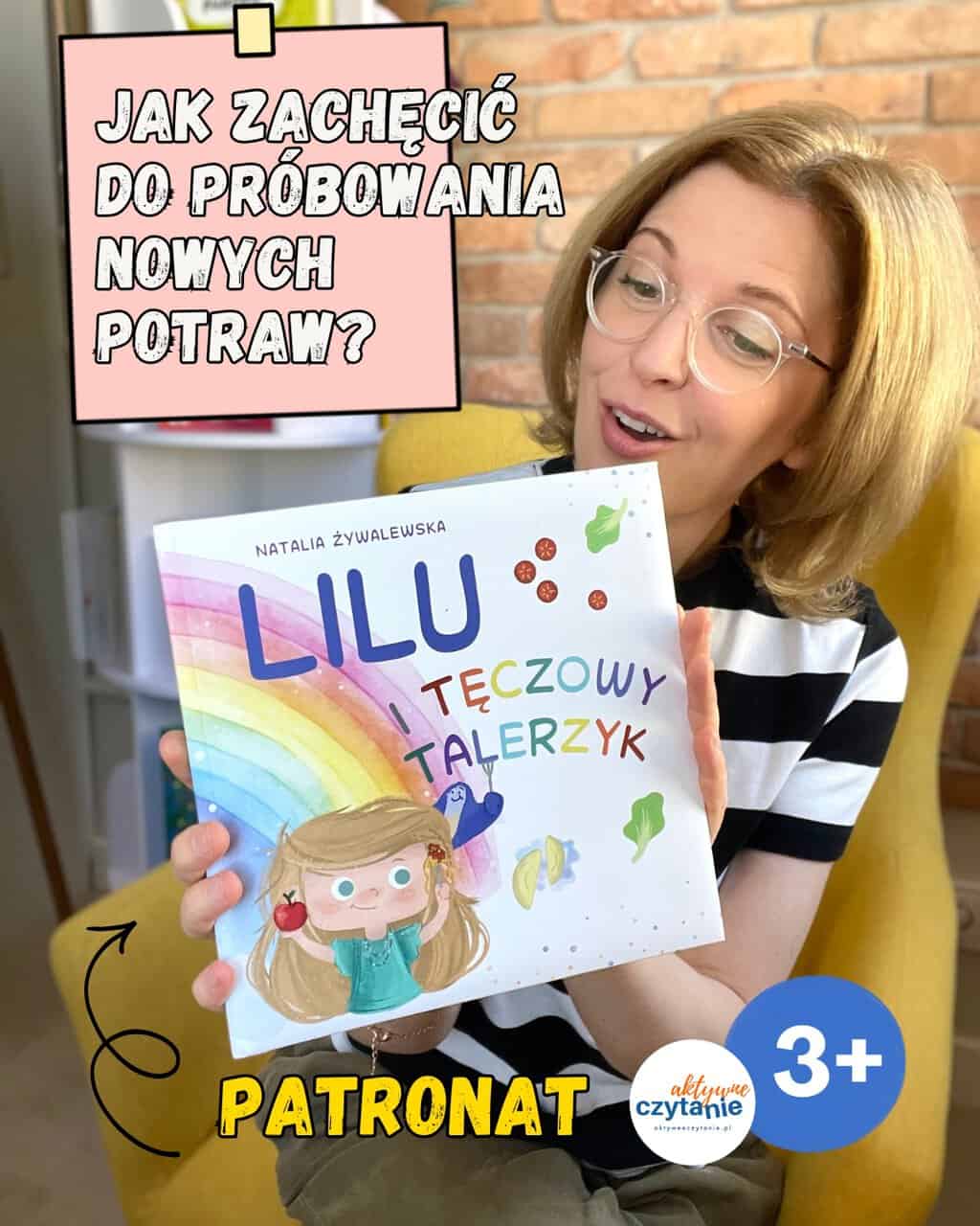 „Lilu i&nbsp;tęczowy talerzyk”. Jak zachęcić dziecko do&nbsp;próbowania nowych potraw
