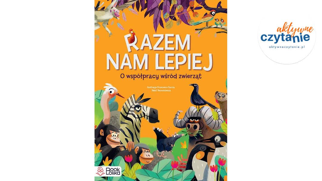 Razem nam lepiej. O&nbsp;współpracy wśród zwierząt.