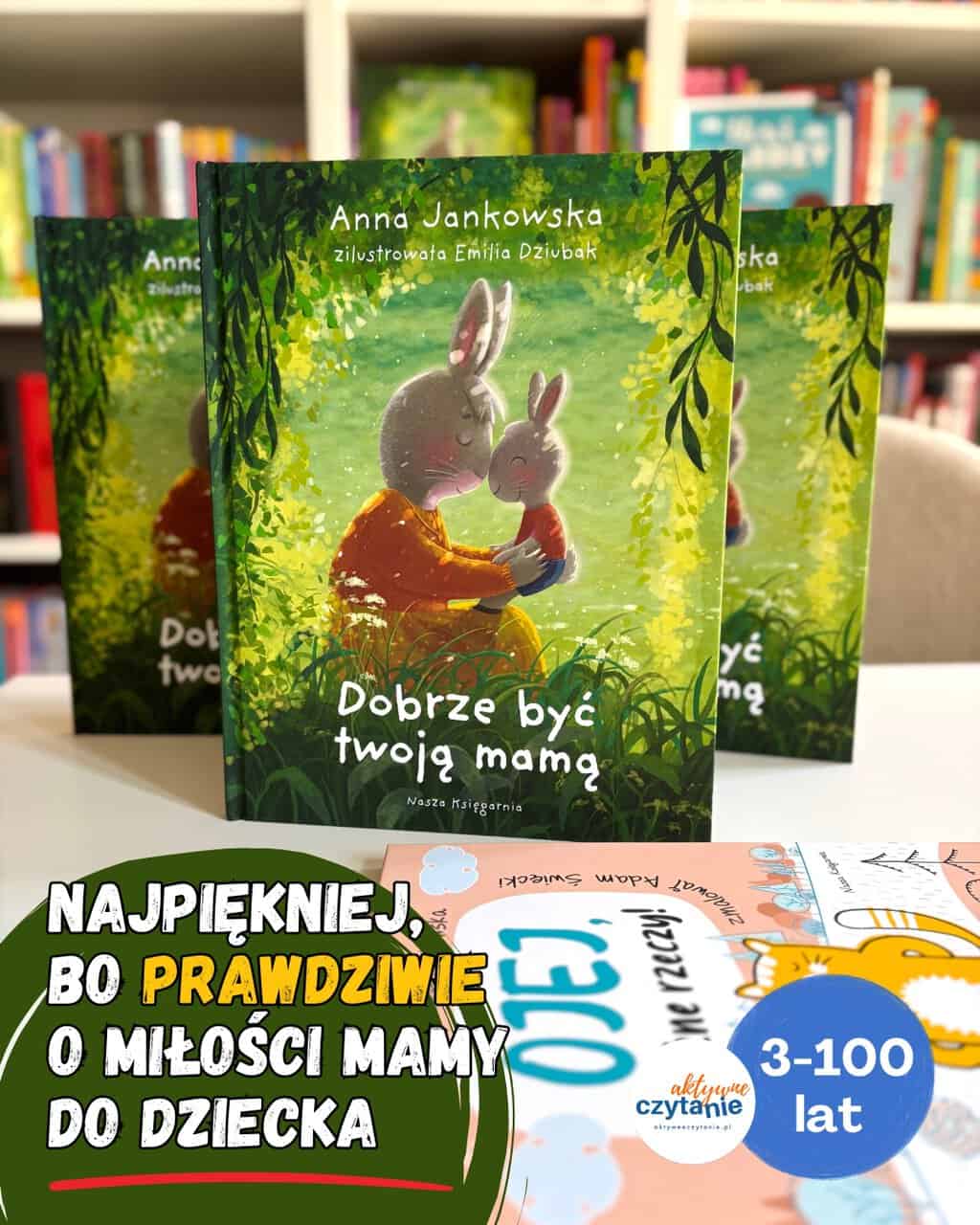 ”Dobrze być twoją mamą” Najpiękniejsza książka o&nbsp;miłości z&nbsp;ilustracjami Emilii Dziubak