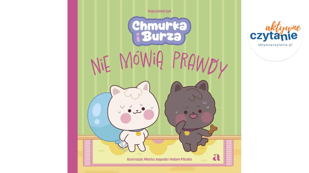 Chmurka i&nbsp;Burza nie&nbsp;mówią prawdy