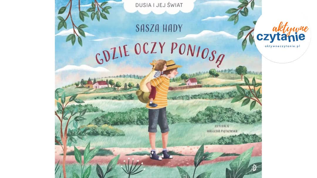 Gdzie oczy poniosą T.1 Dusia i&nbsp;jej świat