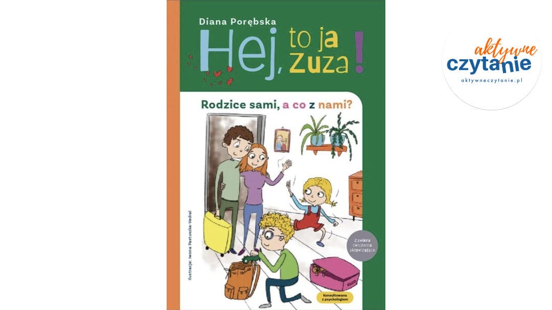 Hej, to&nbsp;ja&nbsp;Zuza! Rodzice sami, a&nbsp;co&nbsp;z&nbsp;nami?
