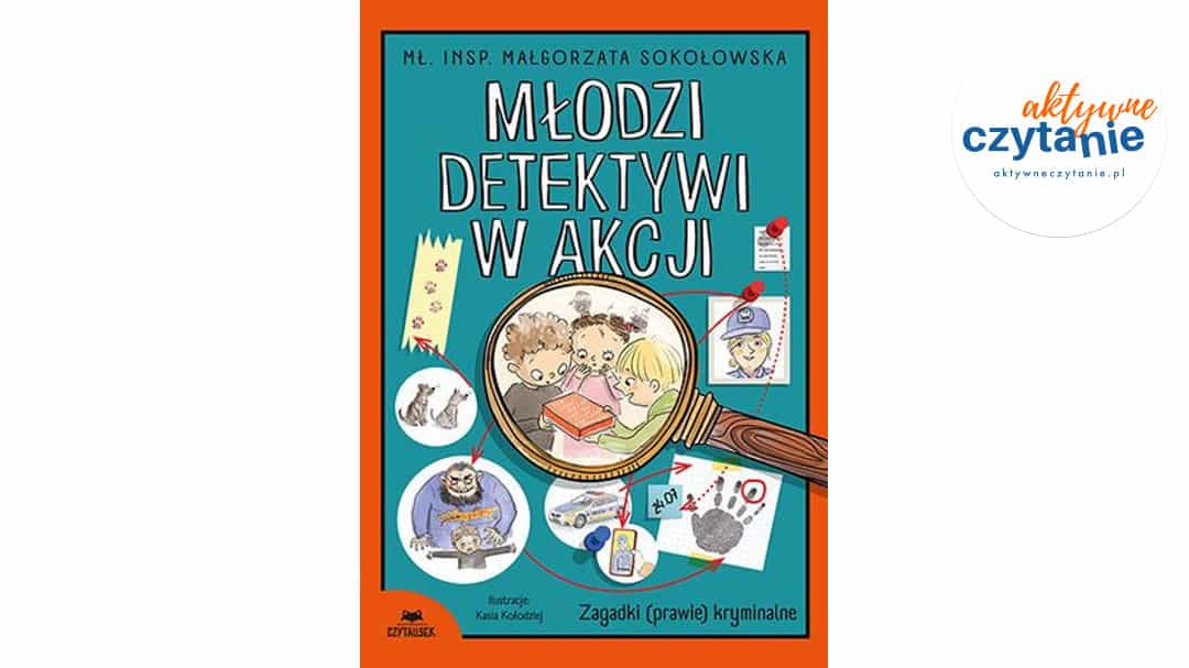 Młodzi detektywi w&nbsp;akcji. Zagadki (prawie) kryminalne