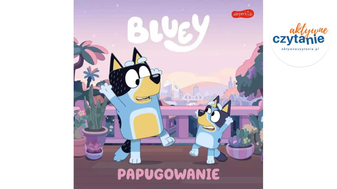 Bluey. Papugowanie. Moja czytanka