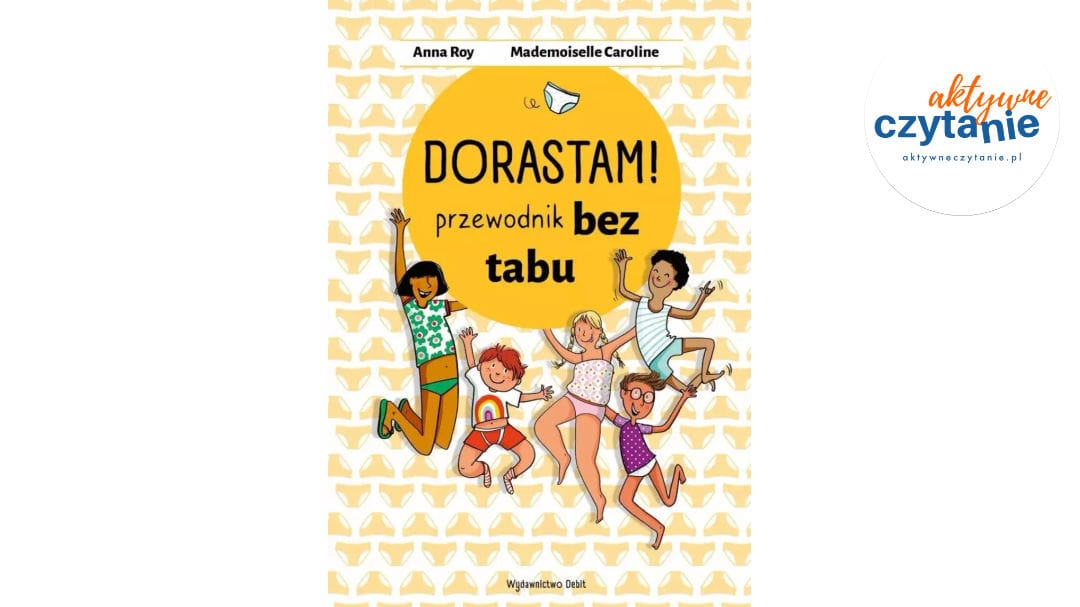 Dorastam! Przewodnik bez&nbsp;tabu