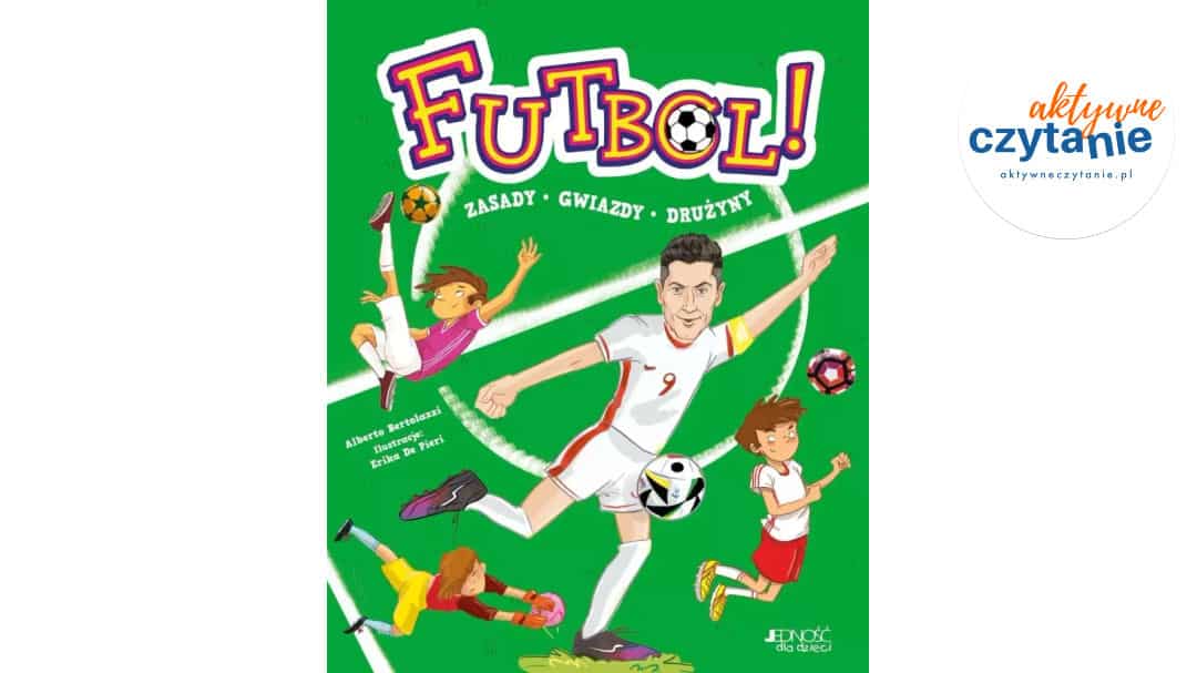 Futbol!. Zasady, gwiazdy, drużyny