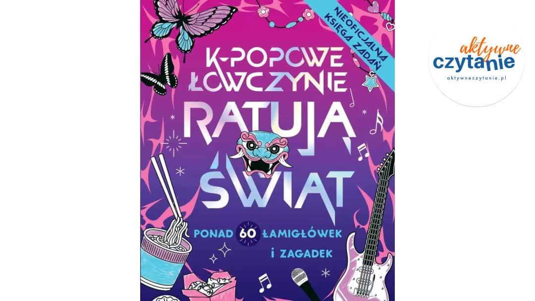 K-popowe łowczynie ratują świat. Ponad 60 zadań…