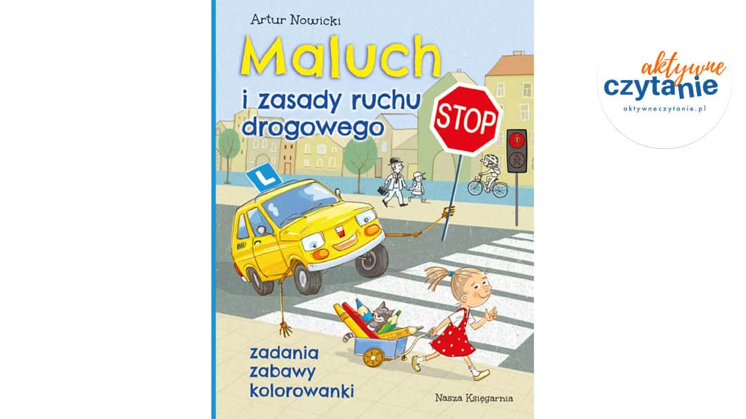 Maluch i&nbsp;zasady ruchu drogowego. Zadania, zabawy, kolorowanki