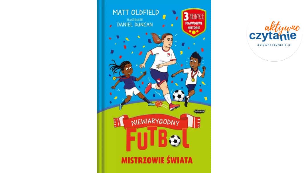 Mistrzowie świata. Niewiarygodny futbol