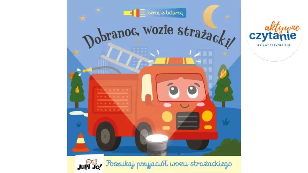 Seria z&nbsp;latarką. Dobranoc, wozie strażacki!