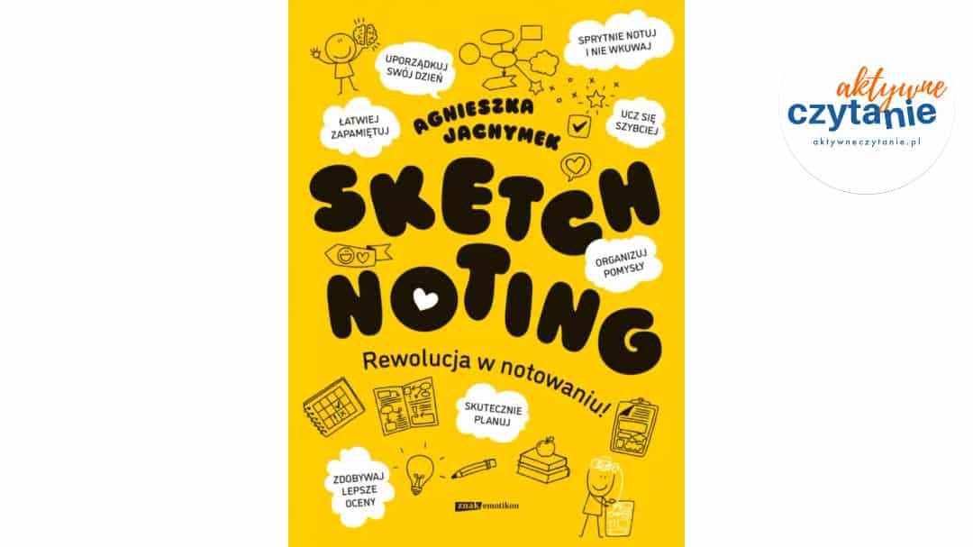 Sketchnoting. Rewolucja w&nbsp;notowaniu