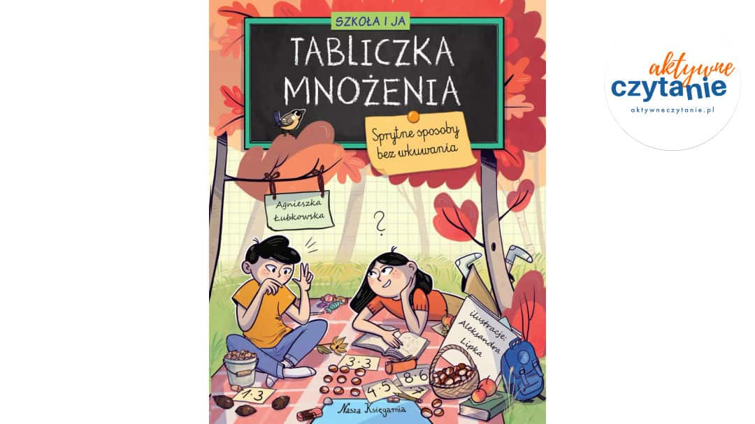 Szkoła i&nbsp;ja. Tabliczka mnożenia. Sprytne sposoby bez&nbsp;wkuwania