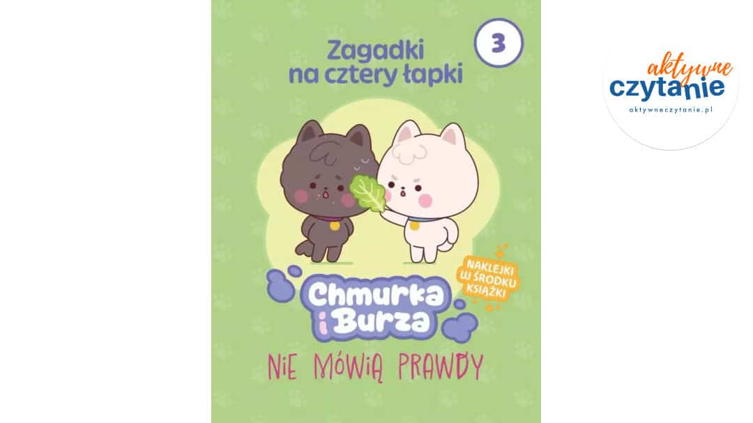 Zagadki na&nbsp;cztery łapki T.3 Chmurka i&nbsp;Burza nie…