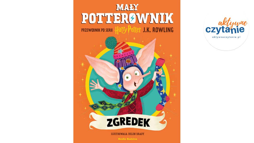Zgredek. Mały potterownik. Przewodnik po&nbsp;serii Harry Potter.