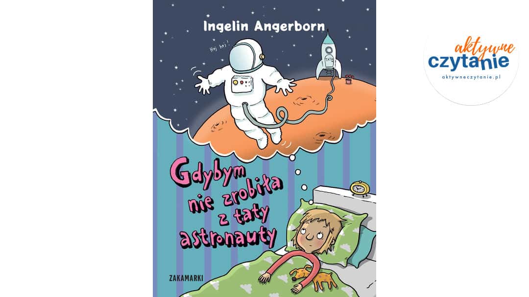 Gdybym&nbsp;nie&nbsp;zrobiła z&nbsp;taty astronauty