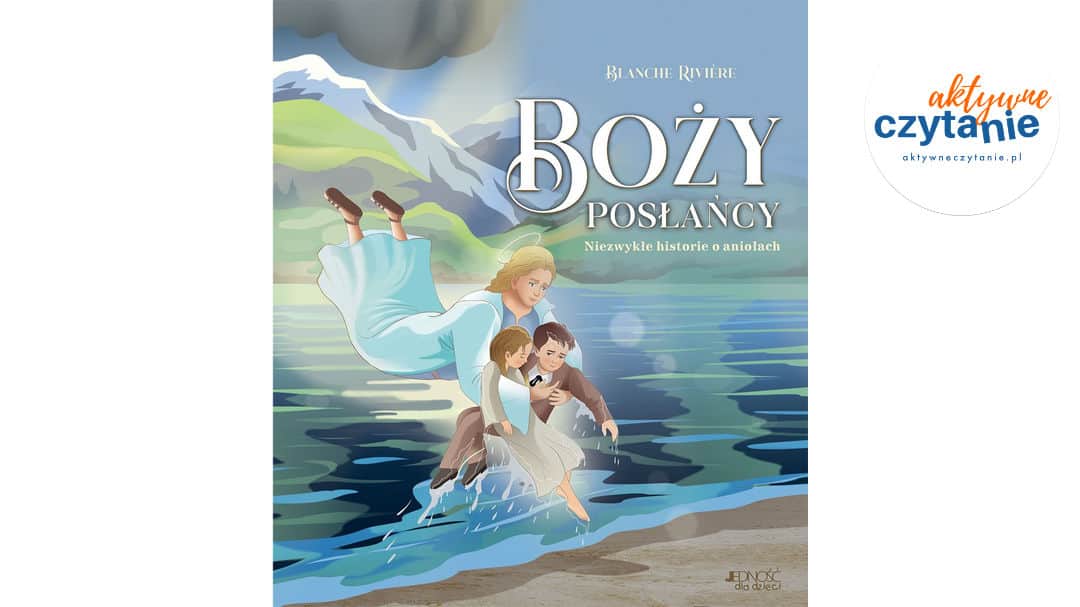 Boży posłańcy. Niezwykłe historie o&nbsp;aniołach