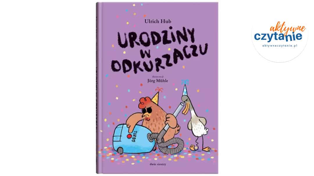 Kulawa kaczka i&nbsp;ślepa kura T.3 Urodziny w…