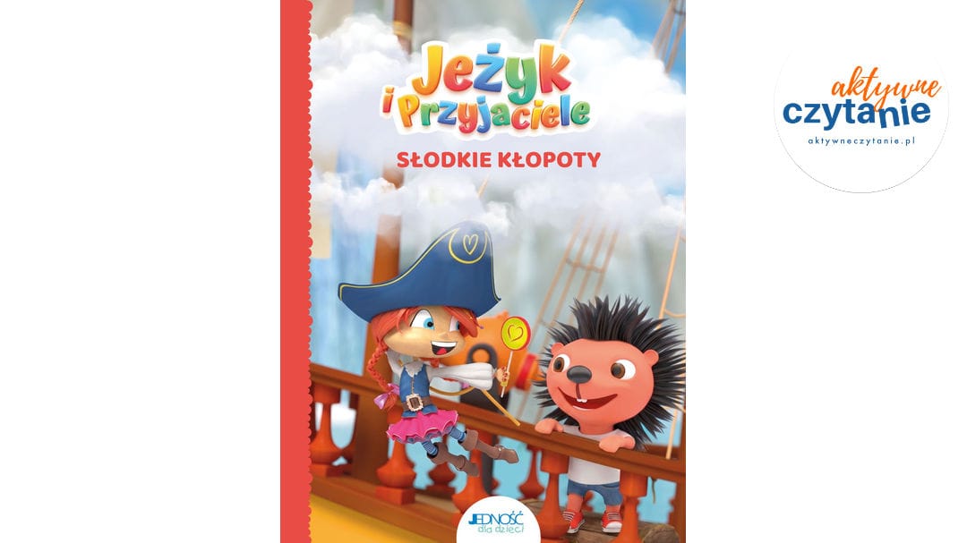 Słodkie kłopoty. Jeżyk i&nbsp;Przyjaciele (tom 3)