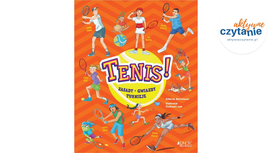 Tenis! Zasady, gwiazdy, turnieje