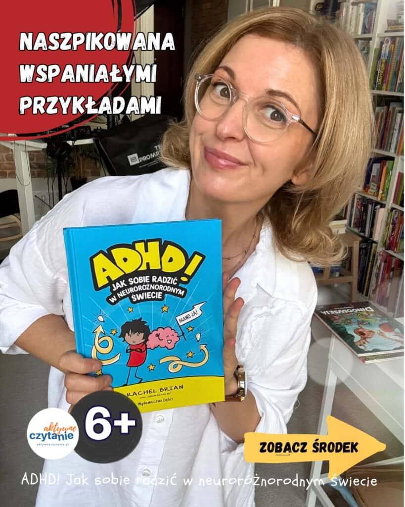 Kobieta w białej koszuli i okularach trzyma książkę „ADHD! Jak sobie radzić w neuroróżnorodnym świecie” z oznaczeniem 6+
