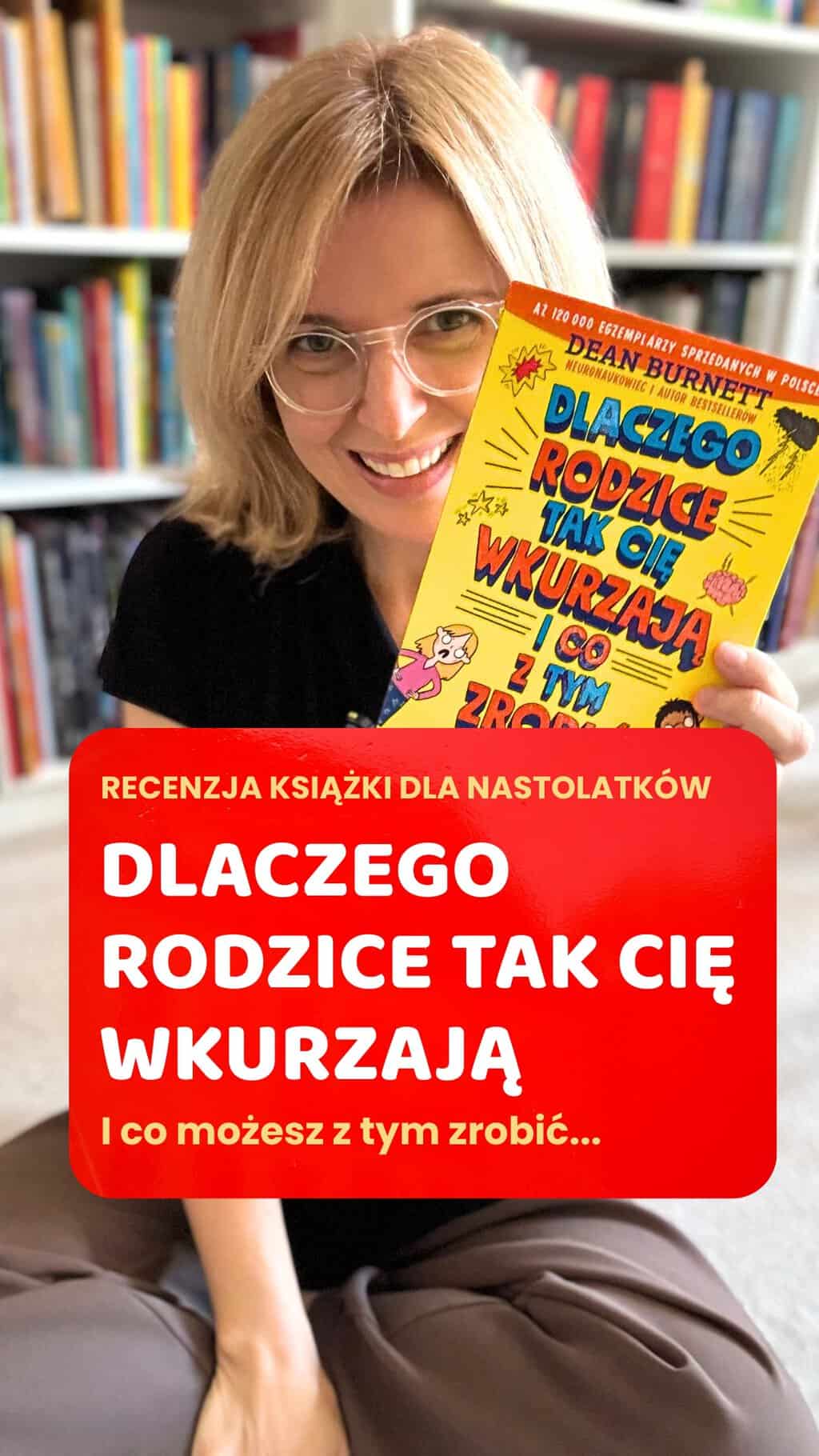 „Dlaczego rodzice tak cię wkurzają i co z tym zrobić”