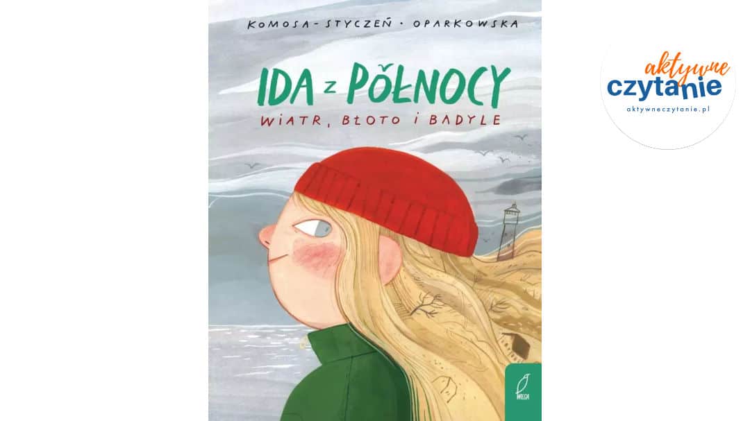 Ida z&nbsp;Pólnocy. Wiatr, błoto i&nbsp;badyle