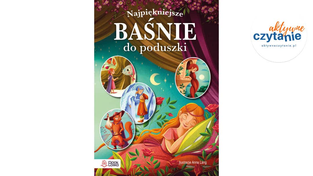 Najpiękniejsze baśnie do&nbsp;poduszki.