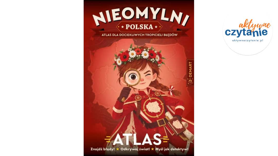 Nieomylni Polska. Atlas dla dociekliwych…