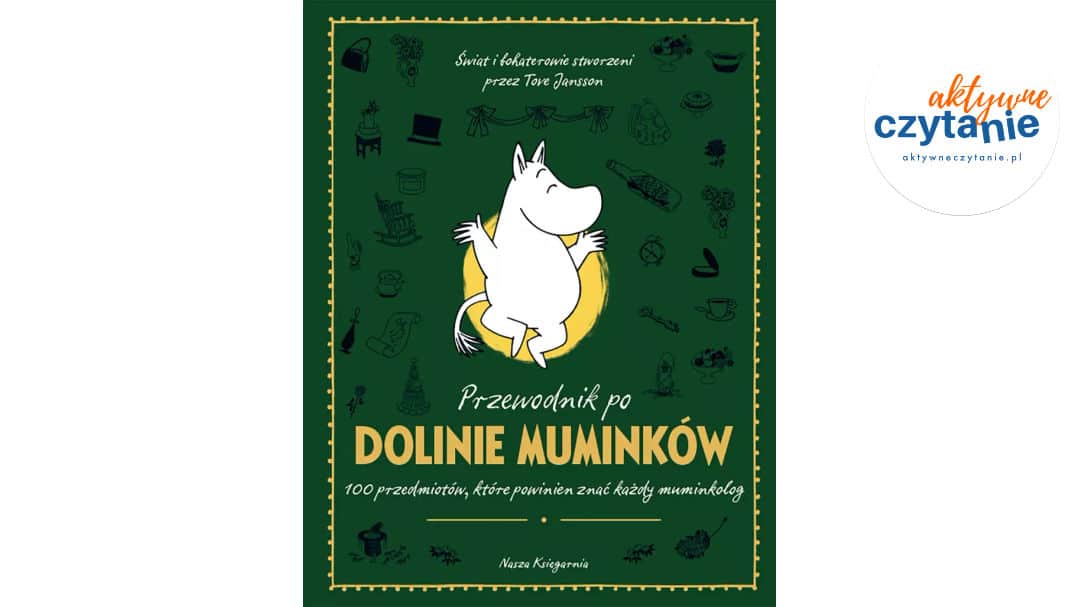 Przewodnik po&nbsp;Dolinie Muminków. 100 przedmiotów, które powinien znać każdy muminkolog
